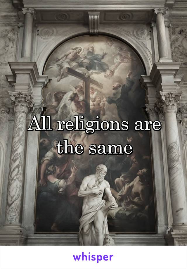 All religions are the same