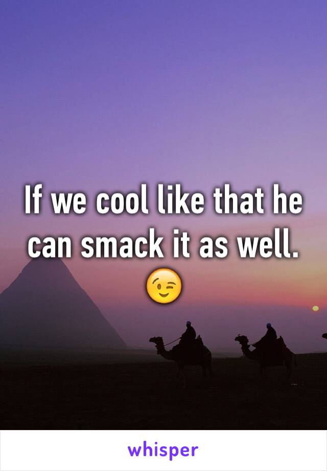 If we cool like that he can smack it as well. 😉