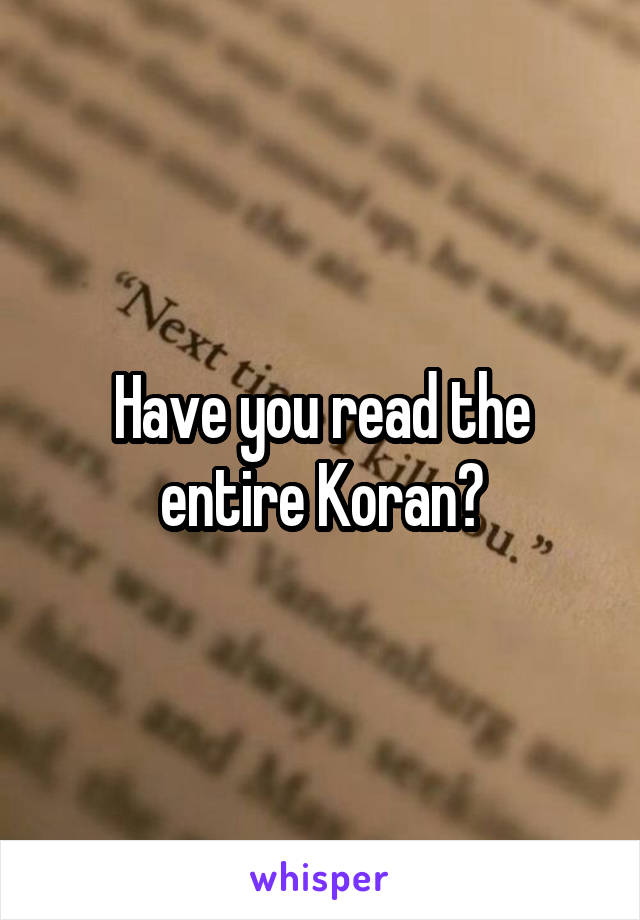 Have you read the entire Koran?