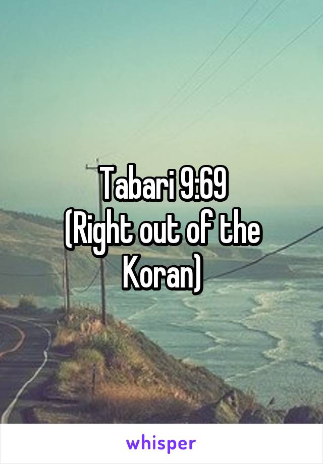 Tabari 9:69
(Right out of the Koran)