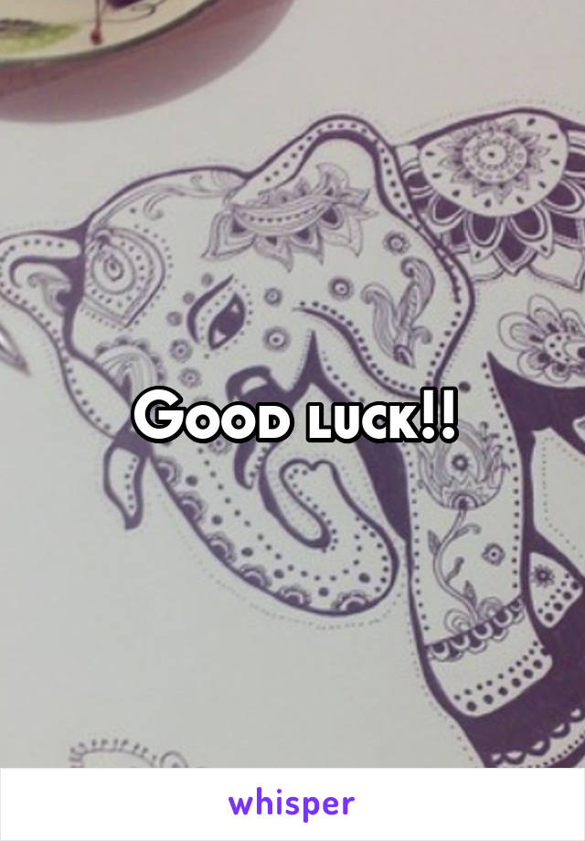 Good luck!!