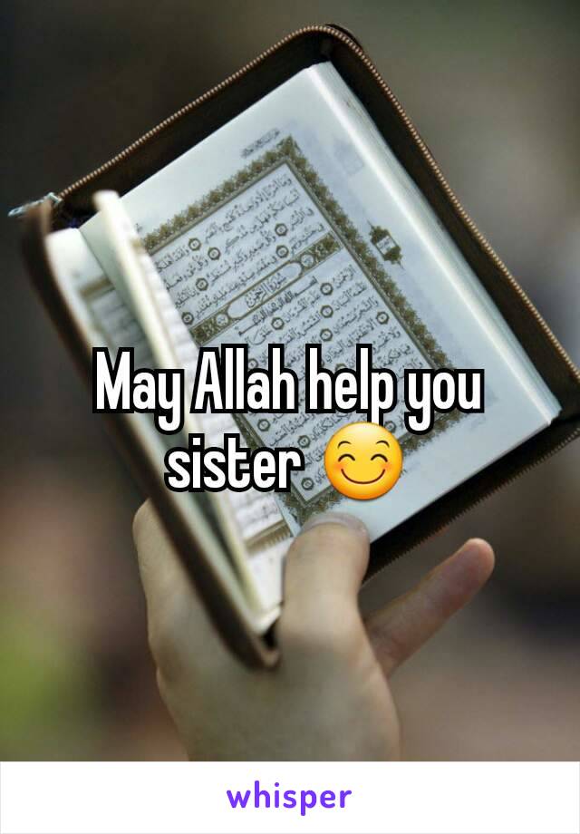 May Allah help you sister 😊