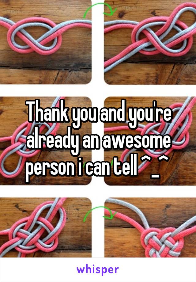 Thank you and you're already an awesome person i can tell ^_^ 