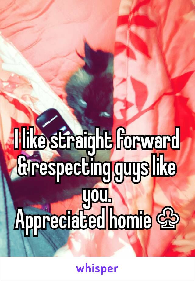 I like straight forward & respecting guys like you.
Appreciated homie ♧