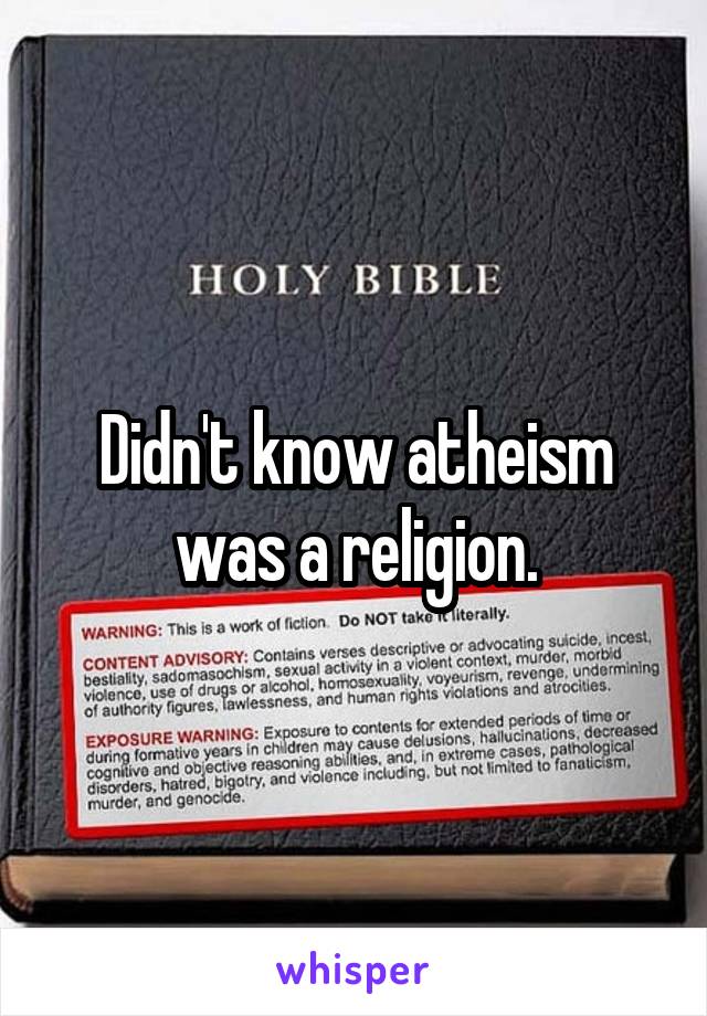 Didn't know atheism was a religion.