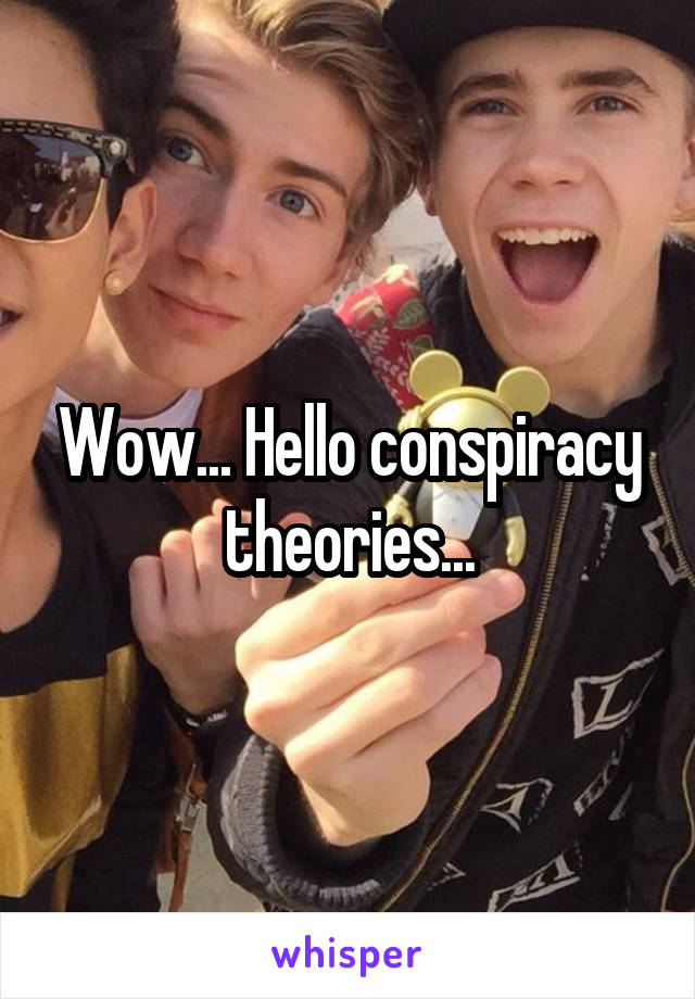 Wow... Hello conspiracy theories...