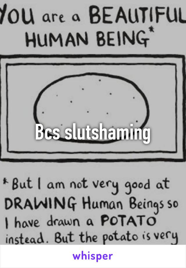 
Bcs slutshaming
