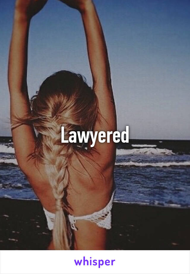 Lawyered