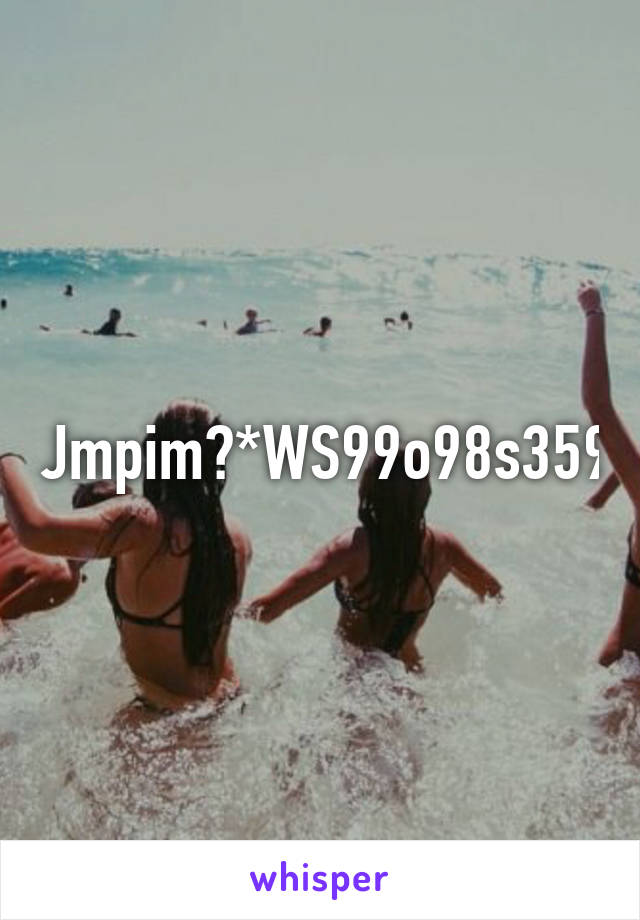 iJmpim?*WS99o98s359