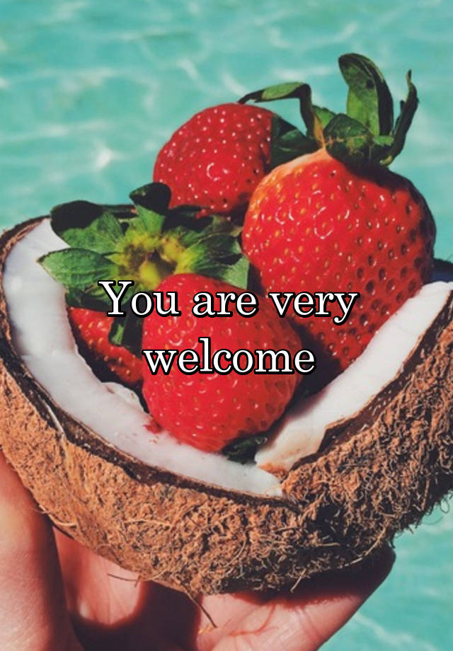 you-are-very-welcome