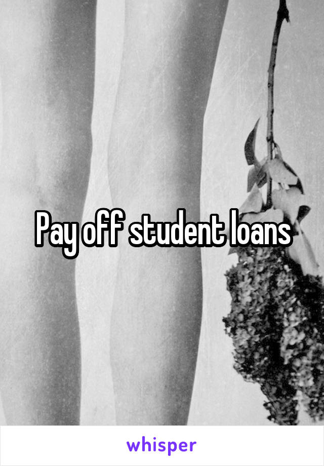 Pay off student loans