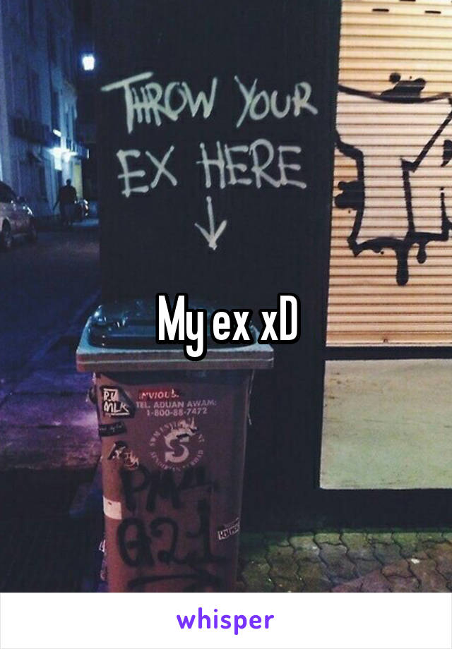 My ex xD