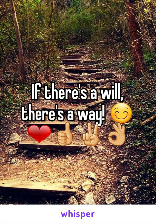 If there's a will,  there's a way! 😊❤👍✌👌