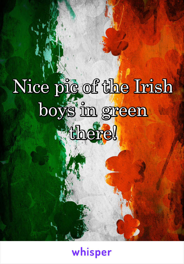 Nice pic of the Irish boys in green there!

