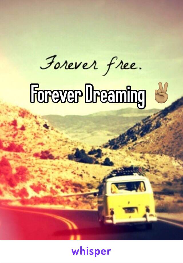 Forever Dreaming ✌🏽️
