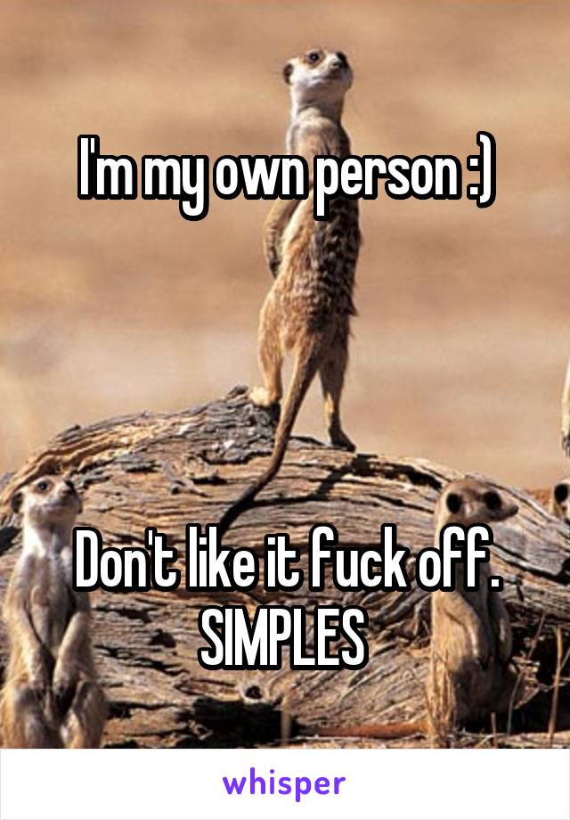 I'm my own person :)




Don't like it fuck off.
SIMPLES 