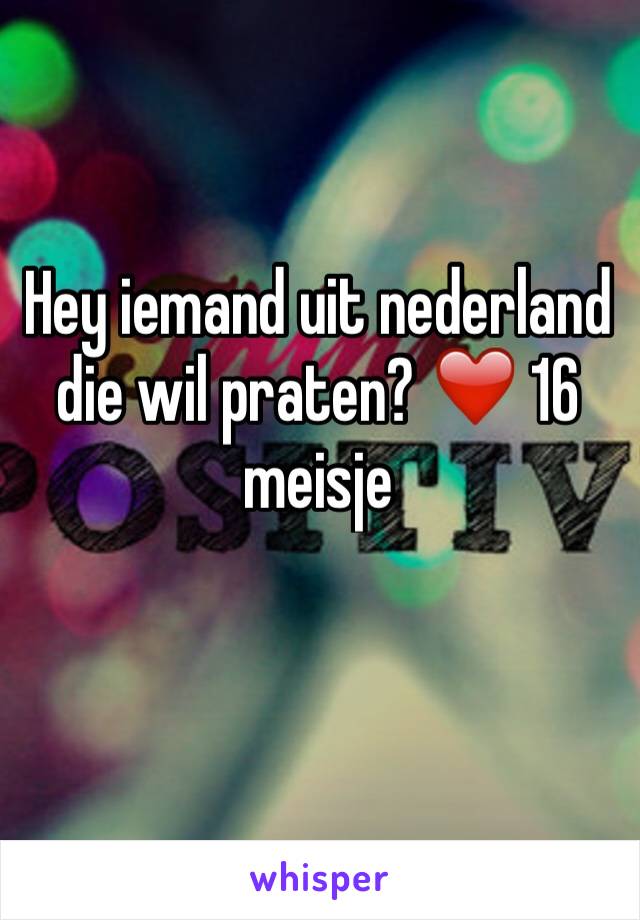 Hey iemand uit nederland die wil praten? ❤️ 16 meisje