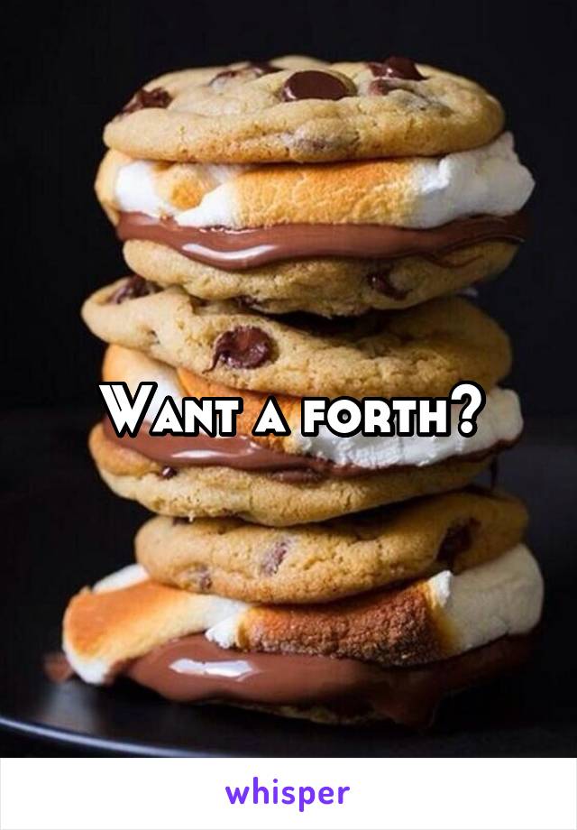 Want a forth?