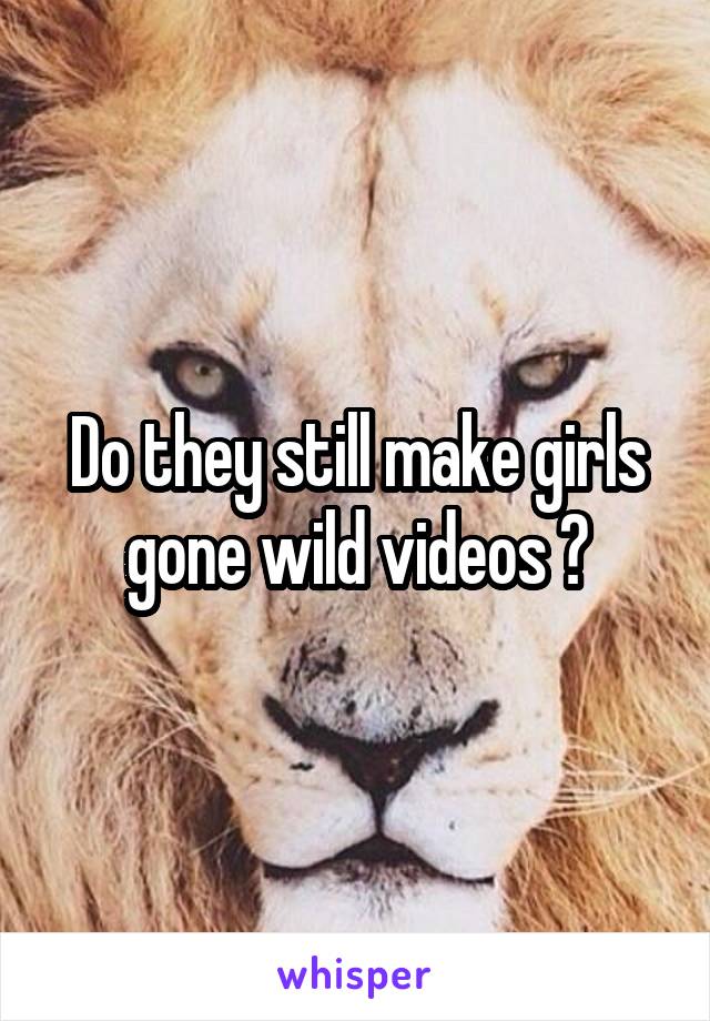 Do they still make girls gone wild videos ?