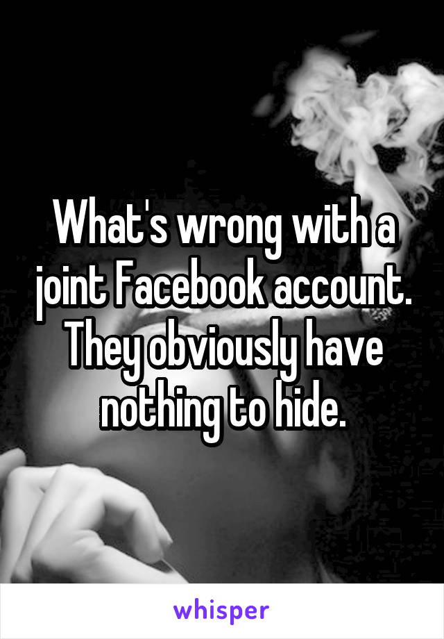 What's wrong with a joint Facebook account. They obviously have nothing to hide.