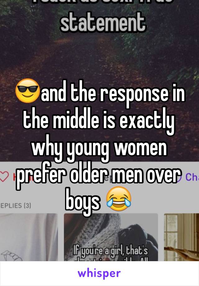 😎and the response in the middle is exactly why young women prefer older men over boys 😂