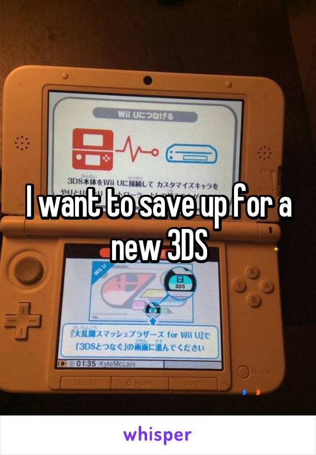 I want to save up for a new 3DS