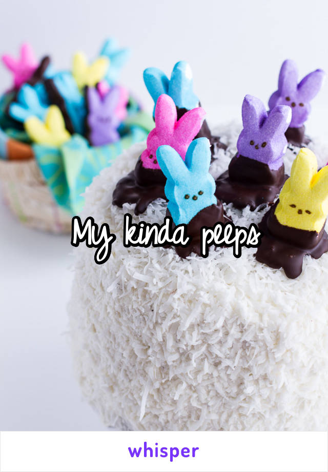 My kinda peeps