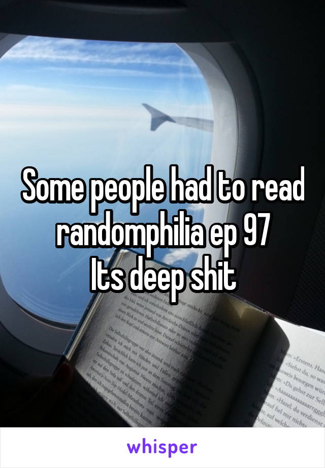 Some people had to read randomphilia ep 97
Its deep shit