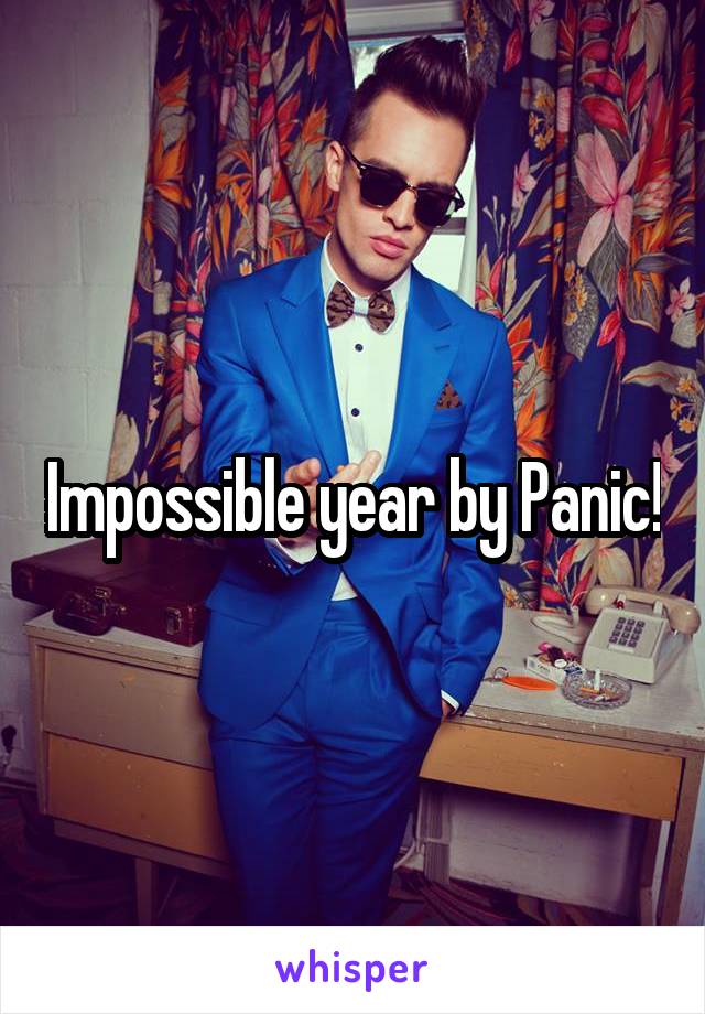 Impossible year by Panic!