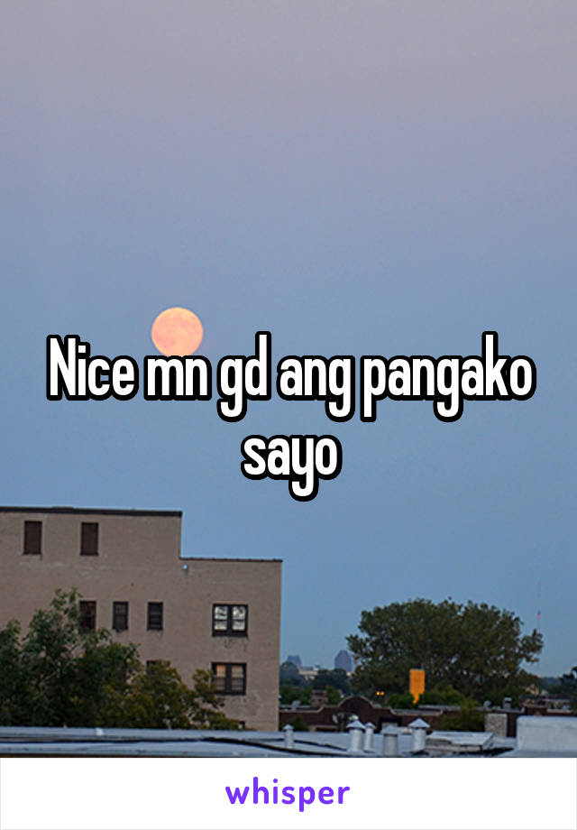 Nice mn gd ang pangako sayo