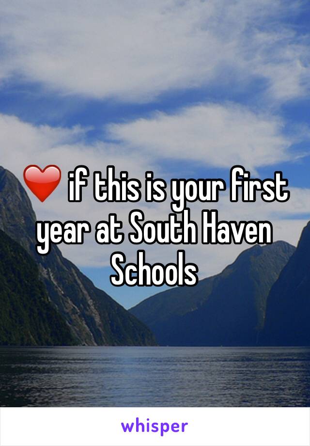 ❤️ if this is your first year at South Haven Schools 