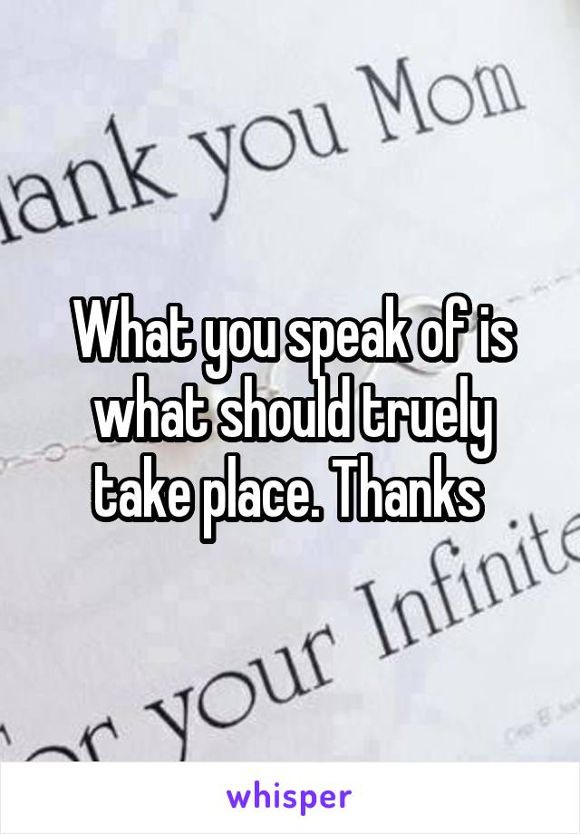 What you speak of is what should truely take place. Thanks 