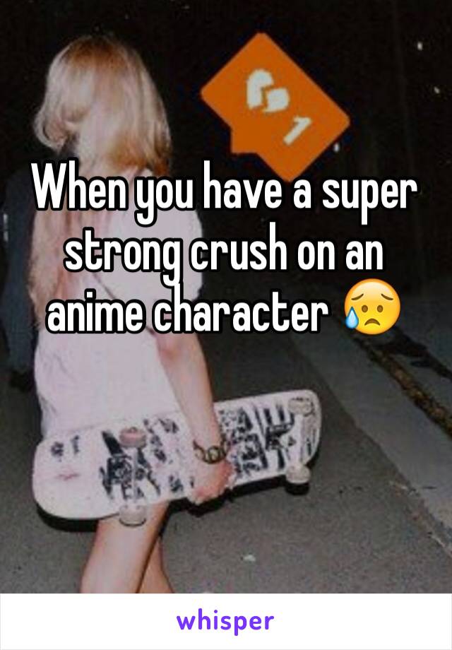 When you have a super strong crush on an anime character 😥