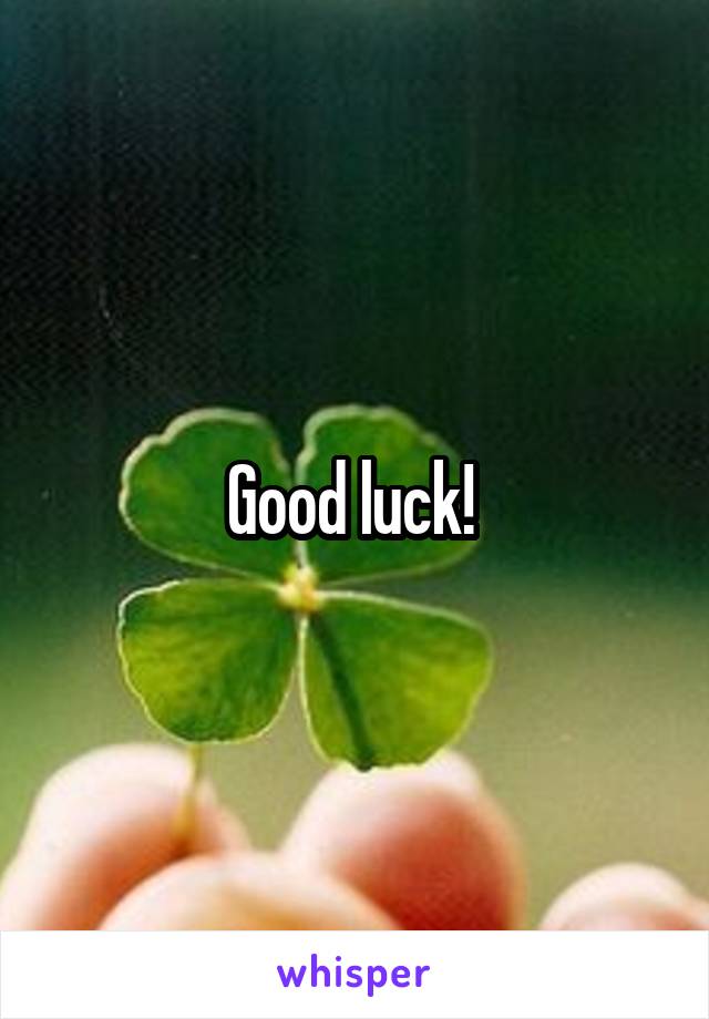 Good luck! 