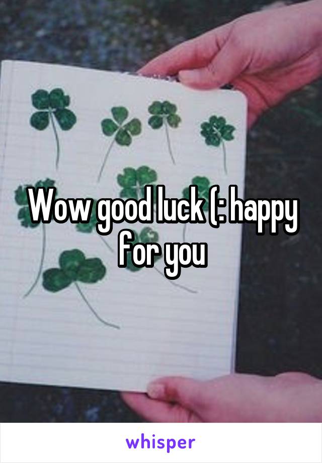 Wow good luck (: happy for you