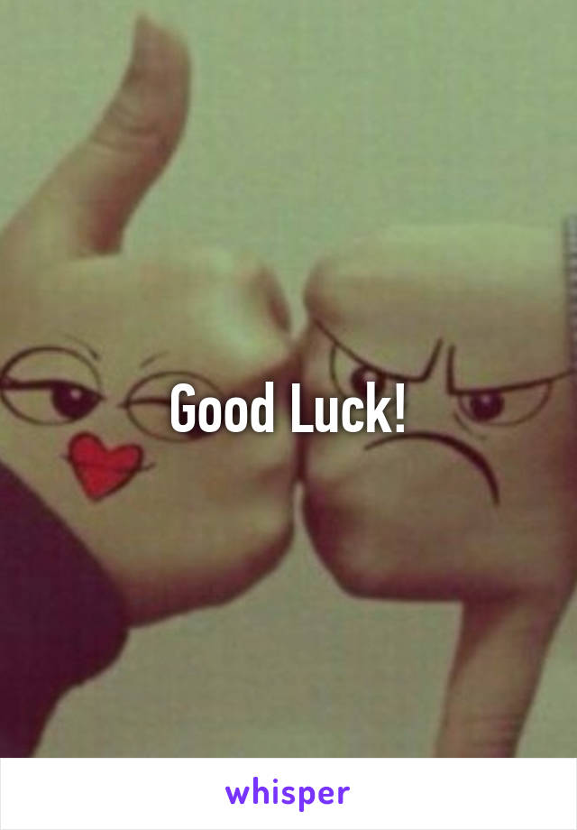 Good Luck!