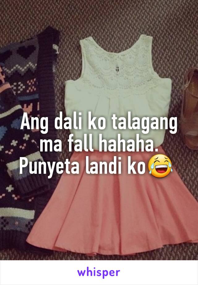 Ang dali ko talagang ma fall hahaha. Punyeta landi ko😂 