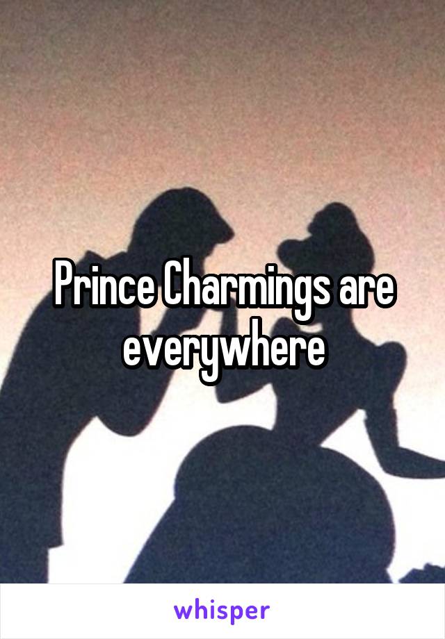 Prince Charmings are everywhere