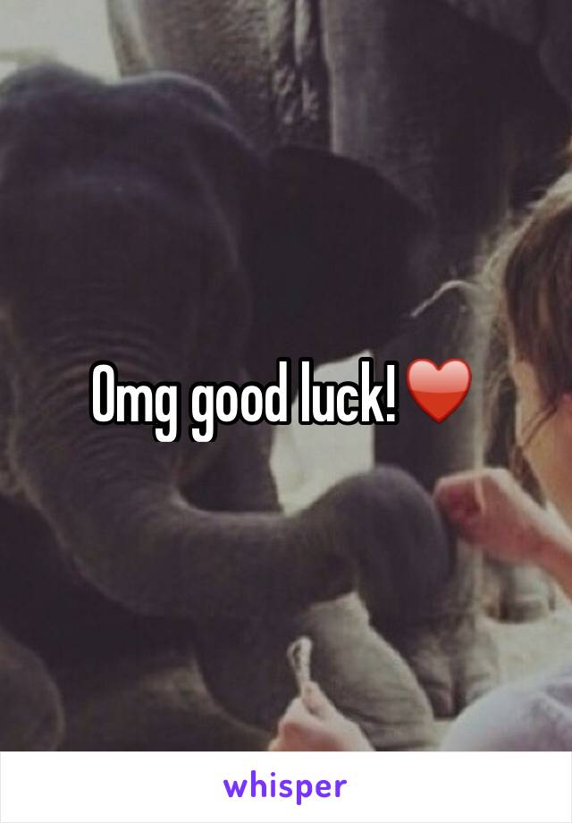 Omg good luck!♥️