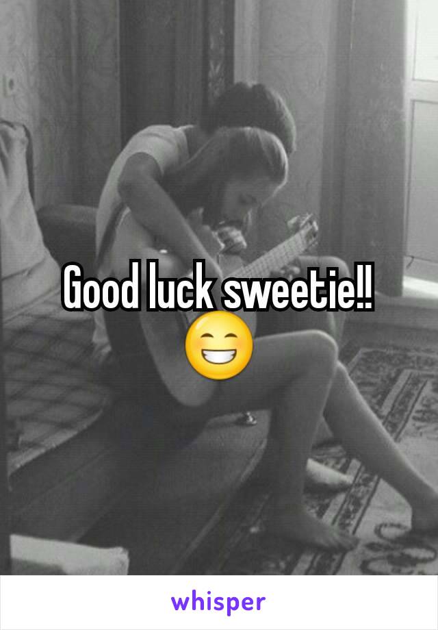 Good luck sweetie!! 😁