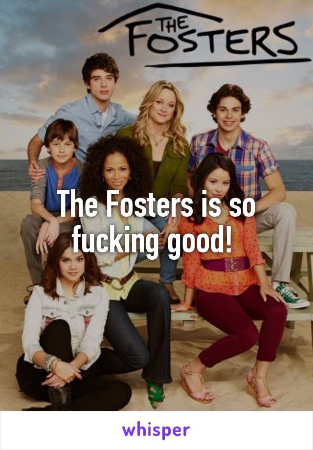 The Fosters is so fucking good! 