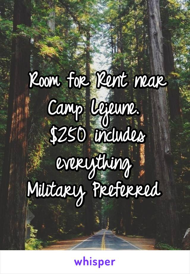 Room for Rent near Camp Lejeune. 
$250 includes everything 
Military Preferred 