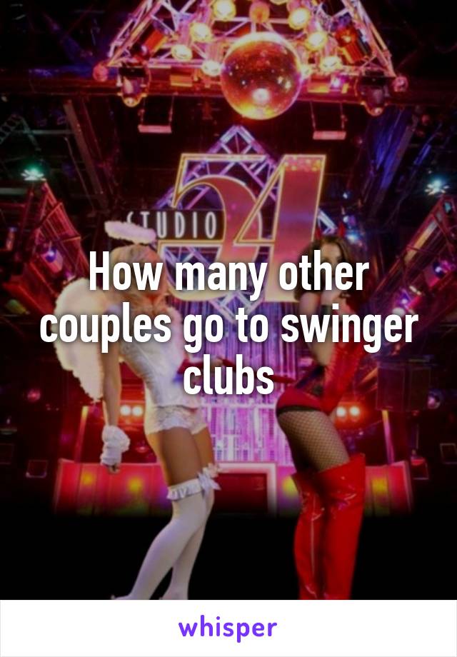 How many other couples go to swinger clubs