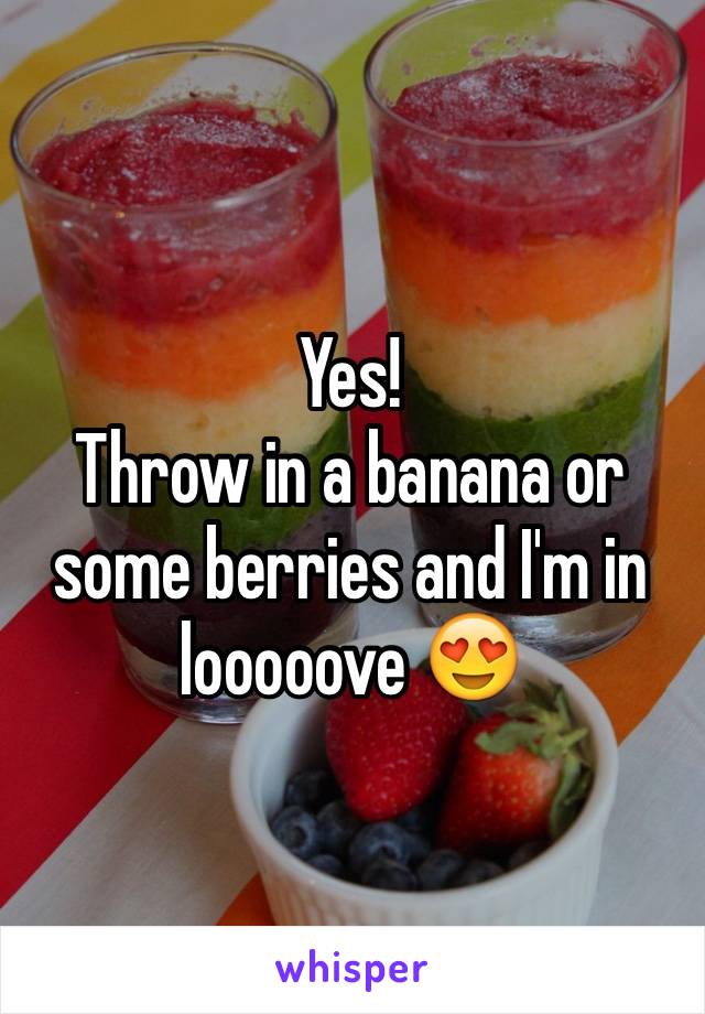 Yes!
Throw in a banana or some berries and I'm in looooove 😍