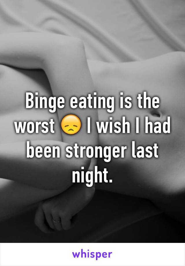 Binge eating is the worst 😞 I wish I had been stronger last night.