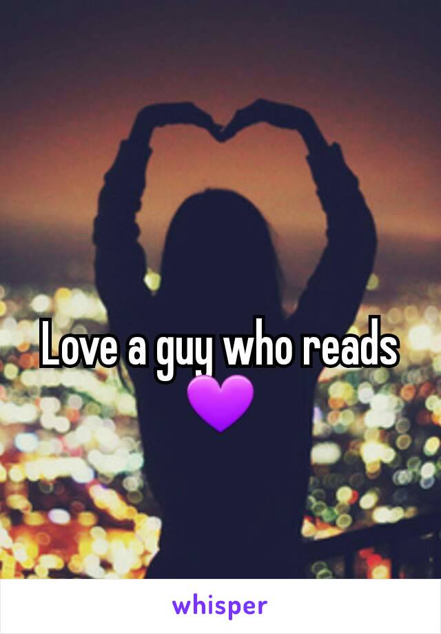 Love a guy who reads 💜