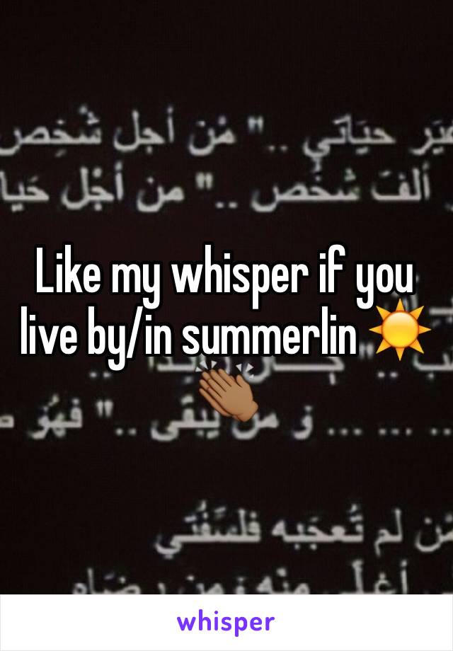 Like my whisper if you live by/in summerlin ☀️👏🏾