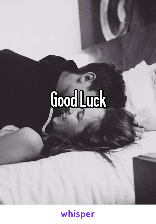 Good Luck
