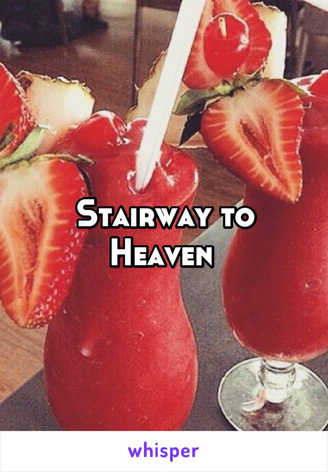 Stairway to Heaven 