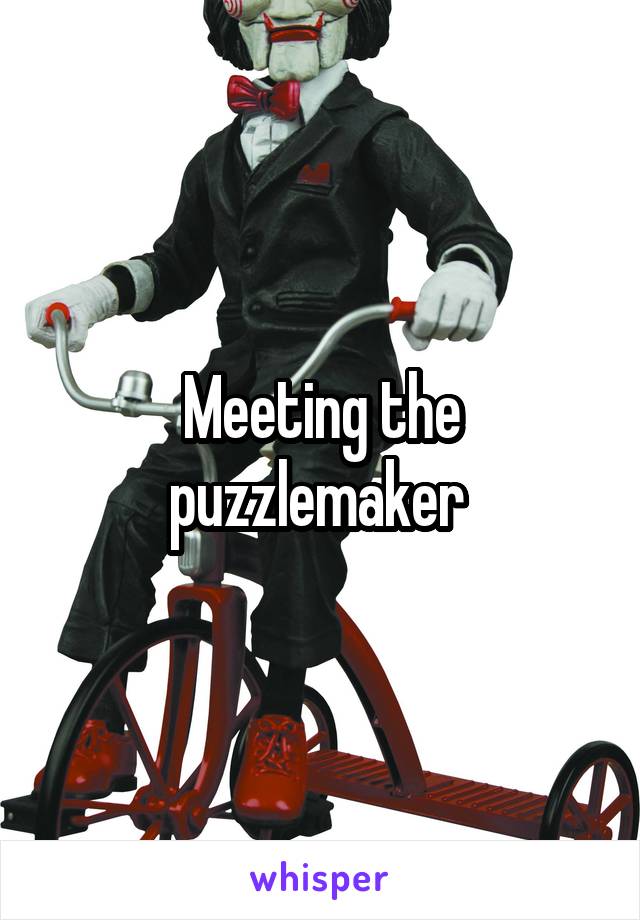 Meeting the puzzlemaker 